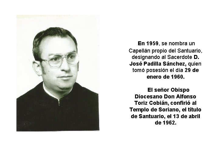En 1959, se nombra un Capellán propio del Santuario, designando al Sacerdote D. José