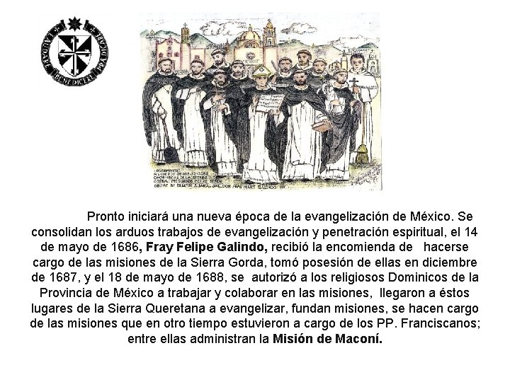 Pronto iniciará una nueva época de la evangelización de México. Se consolidan los arduos