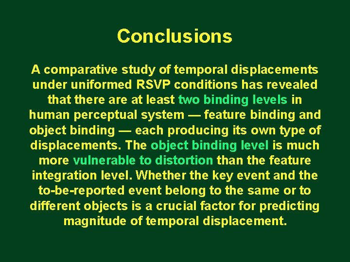 Conclusions A comparative study of temporal displacements under uniformed RSVP conditions has revealed that
