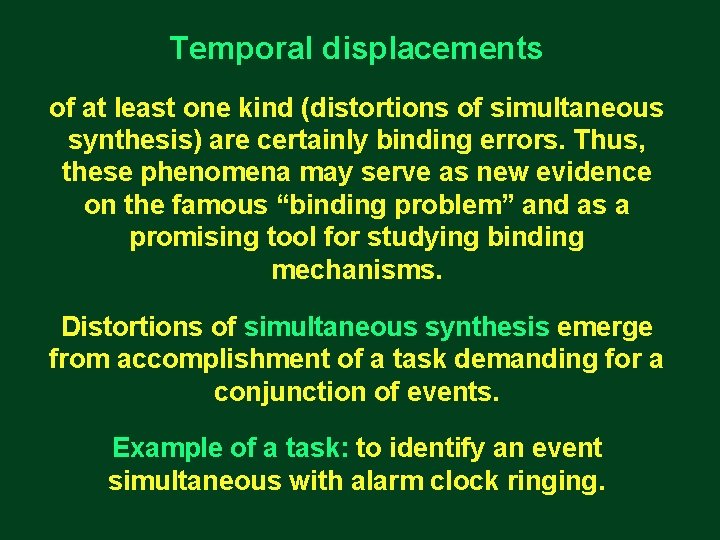 Temporal displacements of at least one kind (distortions of simultaneous synthesis) are certainly binding