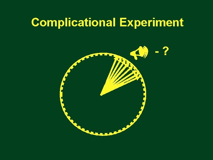 Complicational Experiment -? 
