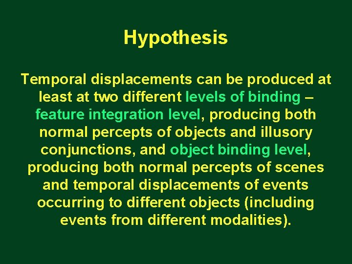 Hypothesis Temporal displacements can be produced at least at two different levels of binding