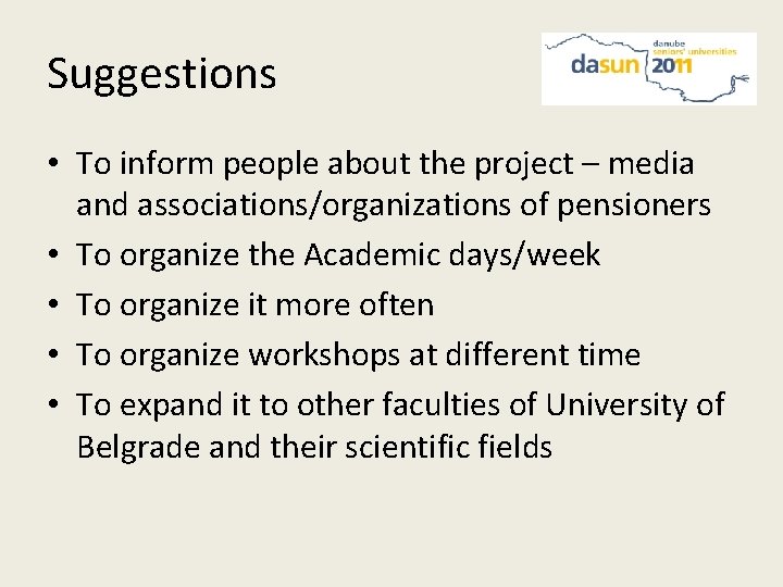 Suggestions • To inform people about the project – media and associations/organizations of pensioners