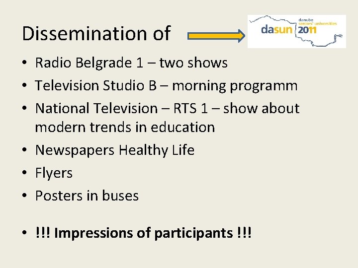 Dissemination of • Radio Belgrade 1 – two shows • Television Studio B –