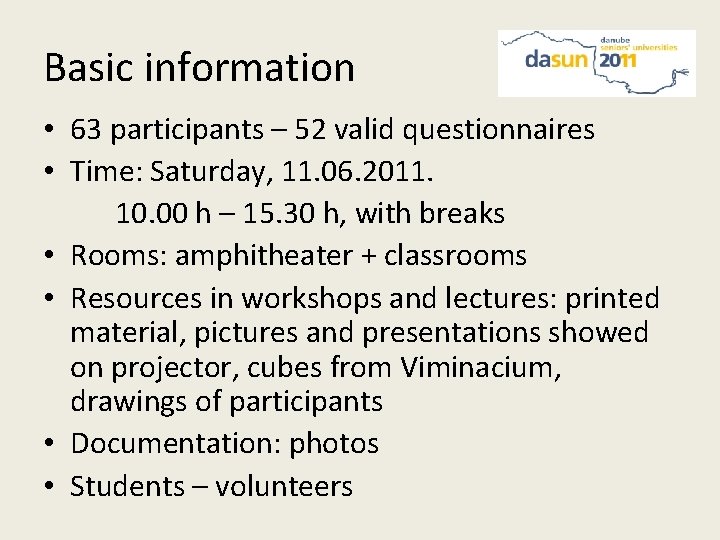 Basic information • 63 participants – 52 valid questionnaires • Time: Saturday, 11. 06.