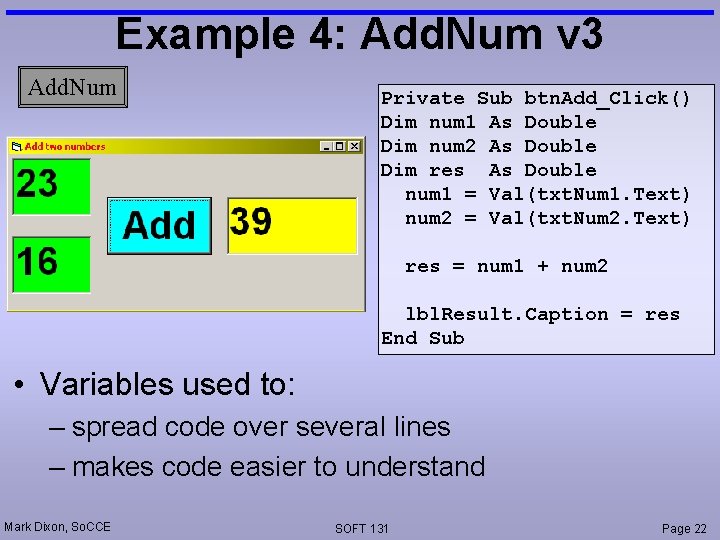 Example 4: Add. Num v 3 Add. Num Private Sub btn. Add_Click() Dim num