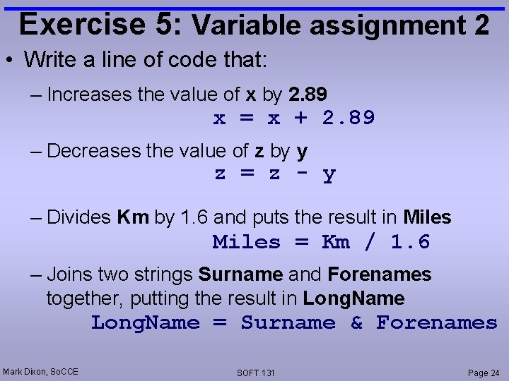 Exercise 5: Variable assignment 2 • Write a line of code that: – Increases