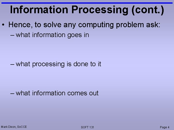 Information Processing (cont. ) • Hence, to solve any computing problem ask: – what