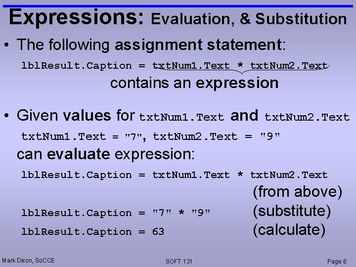 Expressions: Evaluation, & Substitution • The following assignment statement: lbl. Result. Caption = txt.