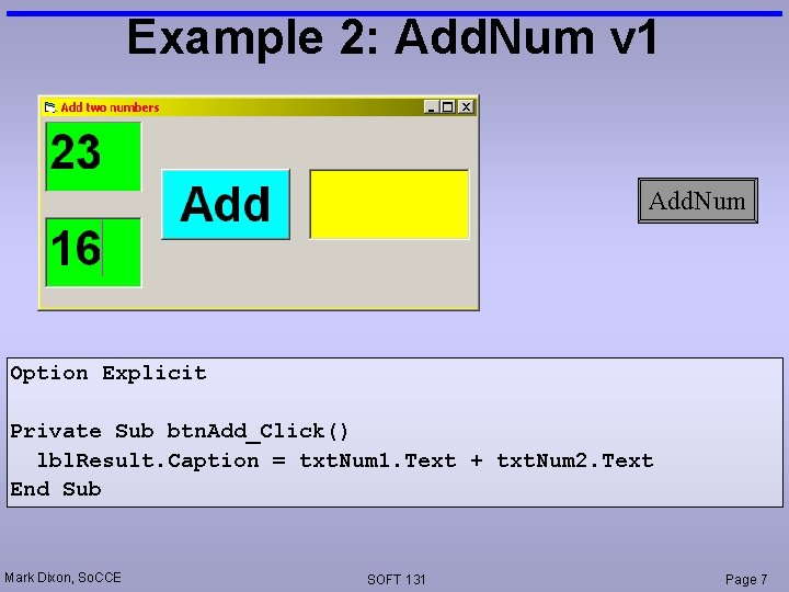 Example 2: Add. Num v 1 Add. Num Option Explicit Private Sub btn. Add_Click()