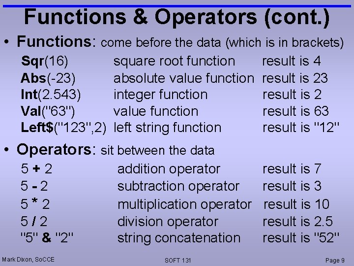 Functions & Operators (cont. ) • Functions: come before the data (which is in