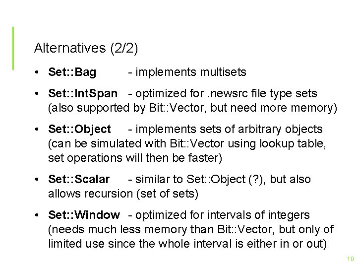 Alternatives (2/2) • Set: : Bag - implements multisets • Set: : Int. Span