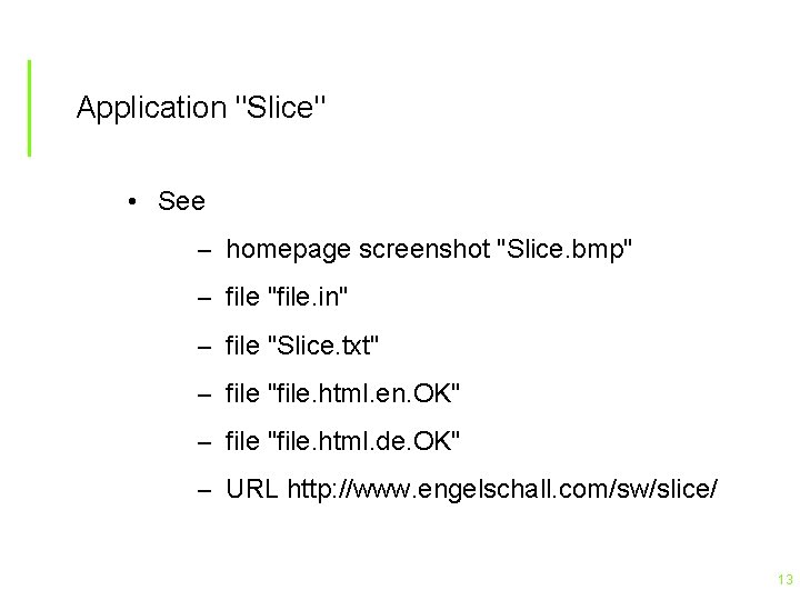 Application "Slice" • See – homepage screenshot "Slice. bmp" – file "file. in" –