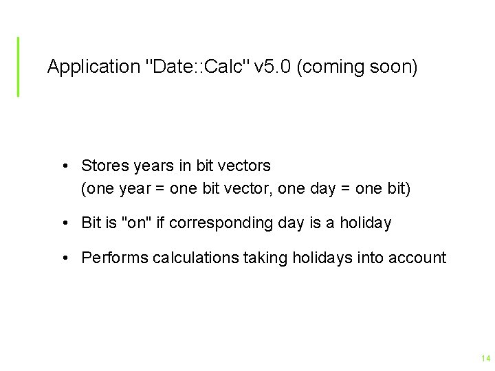 Application "Date: : Calc" v 5. 0 (coming soon) • Stores years in bit