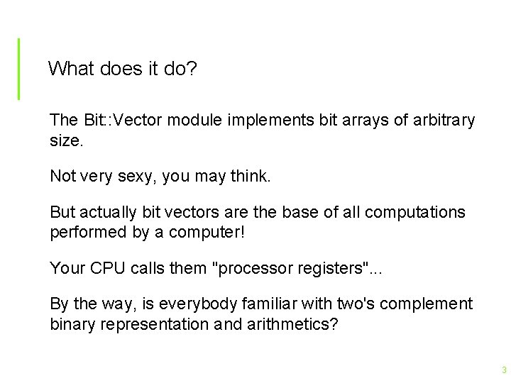 What does it do? The Bit: : Vector module implements bit arrays of arbitrary