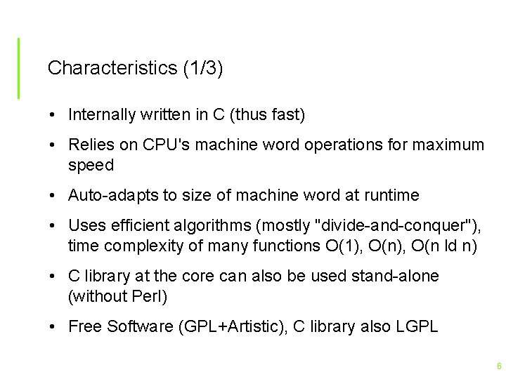 Characteristics (1/3) • Internally written in C (thus fast) • Relies on CPU's machine