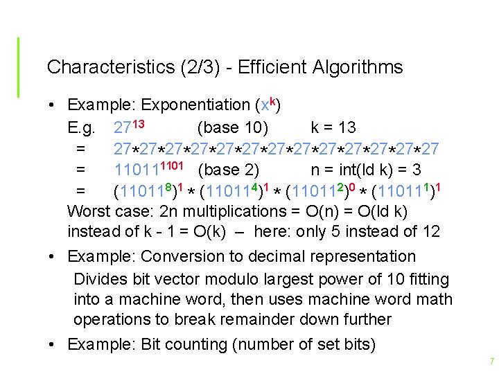 Characteristics (2/3) - Efficient Algorithms • Example: Exponentiation (xk) E. g. 2713 (base 10)