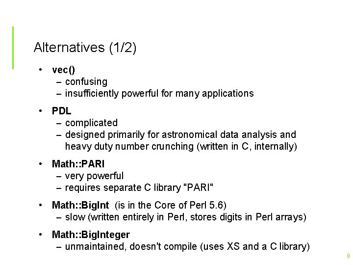 Alternatives (1/2) • vec() – confusing – insufficiently powerful for many applications • PDL