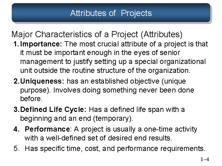 Attributes of Projects Major Characteristics of a Project (Attributes) 1. Importance: The most crucial Attributes of Projects Major Characteristics of a Project (Attributes) 1. Importance: The most crucial