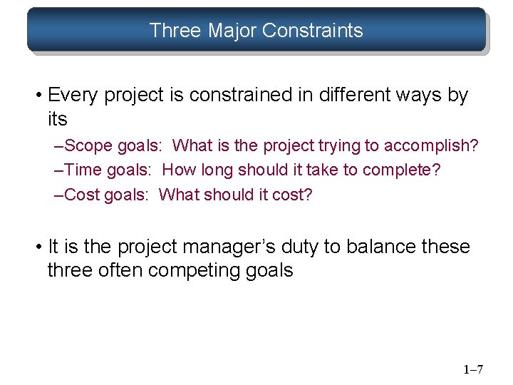 Three Major Constraints • Every project is constrained in different ways by its – Three Major Constraints • Every project is constrained in different ways by its –