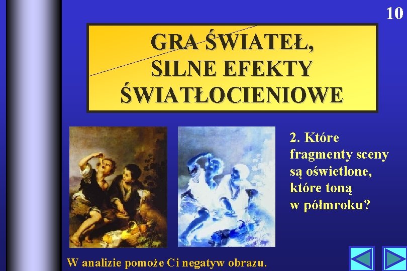 10 GRA ŚWIATEŁ, SILNE EFEKTY ŚWIATŁOCIENIOWE 2. Które fragmenty sceny są oświetlone, które toną