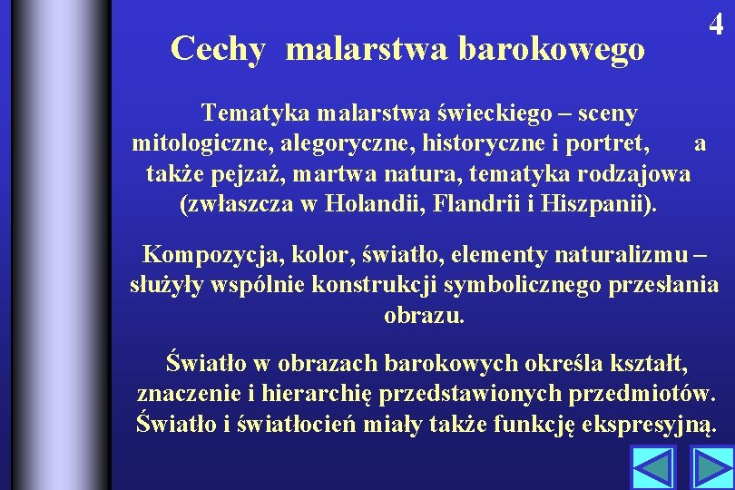 Cechy malarstwa barokowego 4 Tematyka malarstwa świeckiego – sceny mitologiczne, alegoryczne, historyczne i portret,