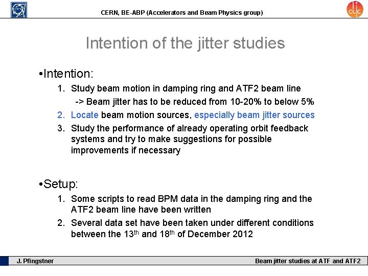 CERN, BE-ABP (Accelerators and Beam Physics group) Intention of the jitter studies • Intention: