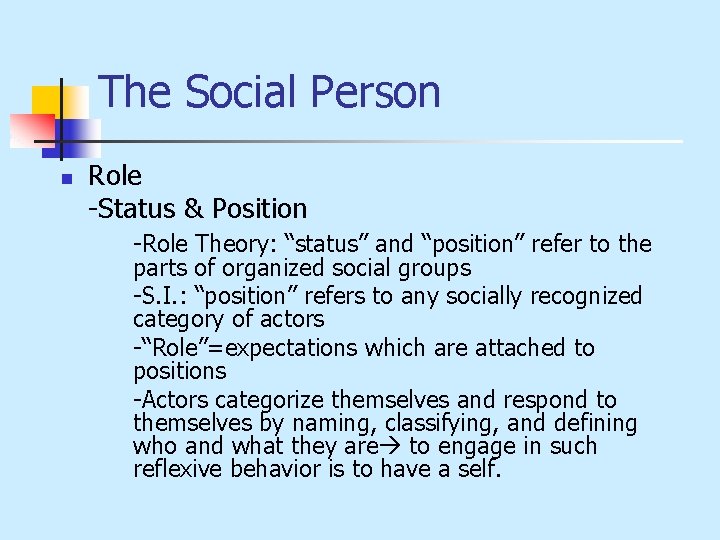 The Social Person n Role -Status & Position -Role Theory: “status” and “position” refer