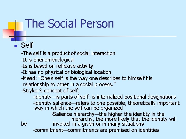 The Social Person n Self -The self is a product of social interaction -It