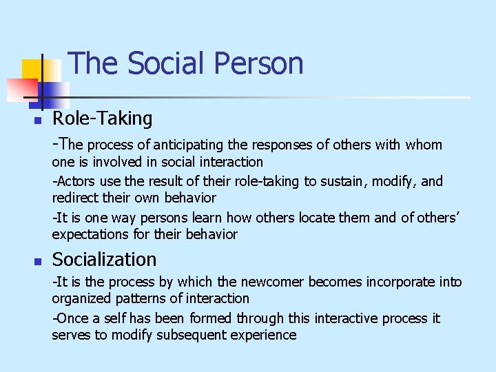 The Social Person n Role-Taking -The process of anticipating the responses of others with