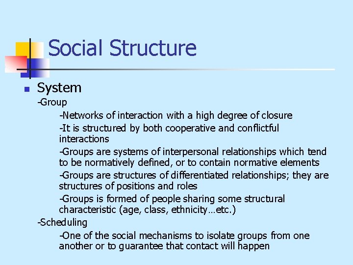 Social Structure n System -Group -Networks of interaction with a high degree of closure