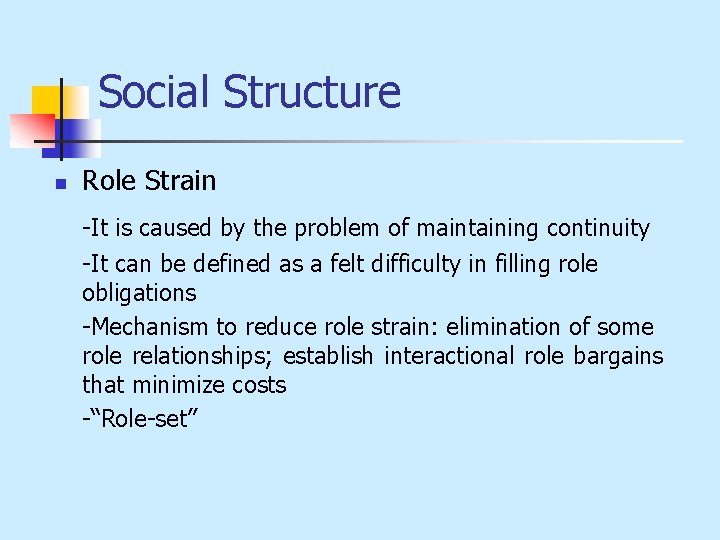 Social Structure n Role Strain -It is caused by the problem of maintaining continuity