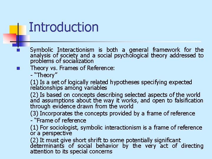 Introduction n n Symbolic Interactionism is both a general framework for the analysis of