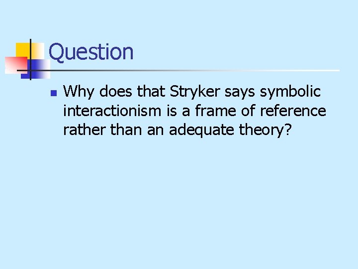 Question n Why does that Stryker says symbolic interactionism is a frame of reference