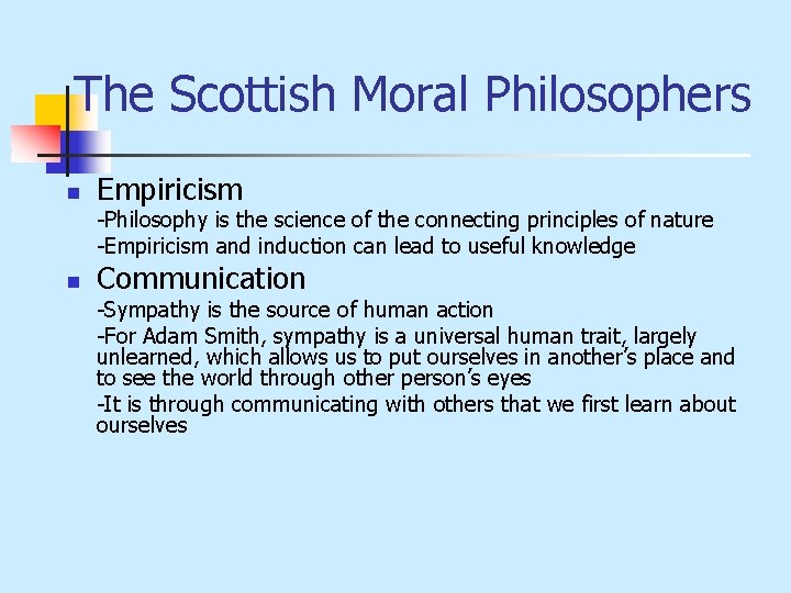 The Scottish Moral Philosophers n Empiricism -Philosophy is the science of the connecting principles