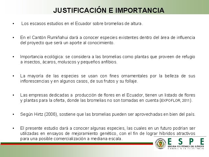 JUSTIFICACIÓN E IMPORTANCIA • Los escasos estudios en el Ecuador sobre bromelias de altura.