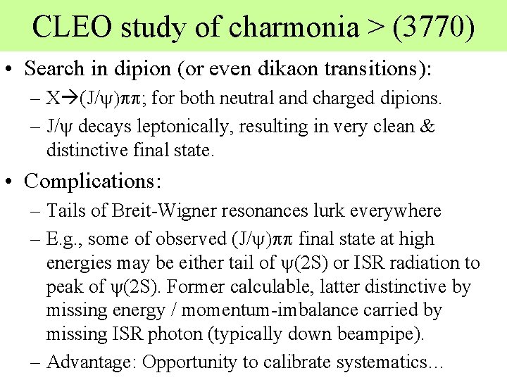 CLEO study of charmonia > (3770) • Search in dipion (or even dikaon transitions):