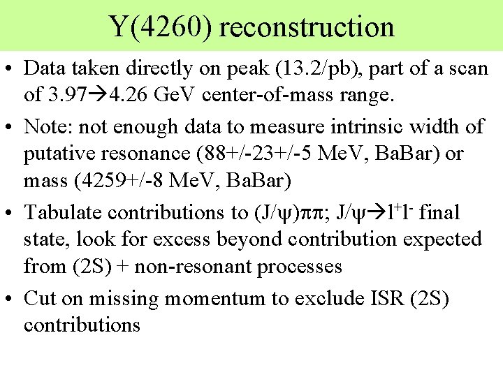 Y(4260) reconstruction • Data taken directly on peak (13. 2/pb), part of a scan