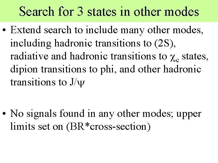 Search for 3 states in other modes • Extend search to include many other