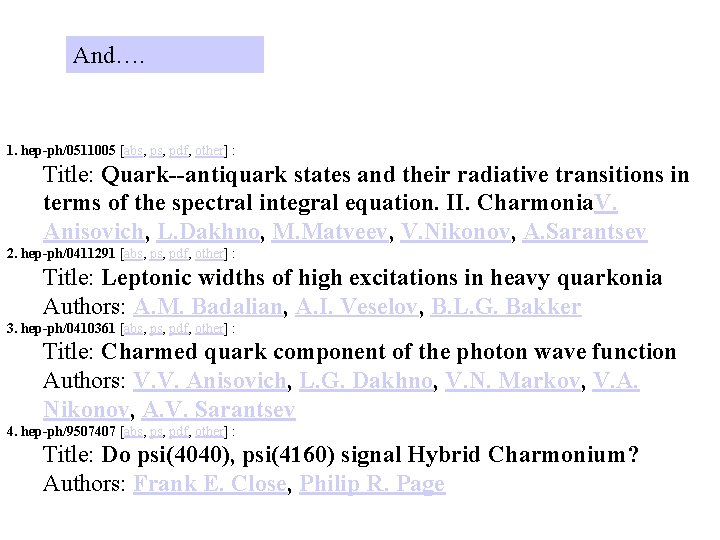 And…. 1. hep-ph/0511005 [abs, pdf, other] : Title: Quark--antiquark states and their radiative transitions