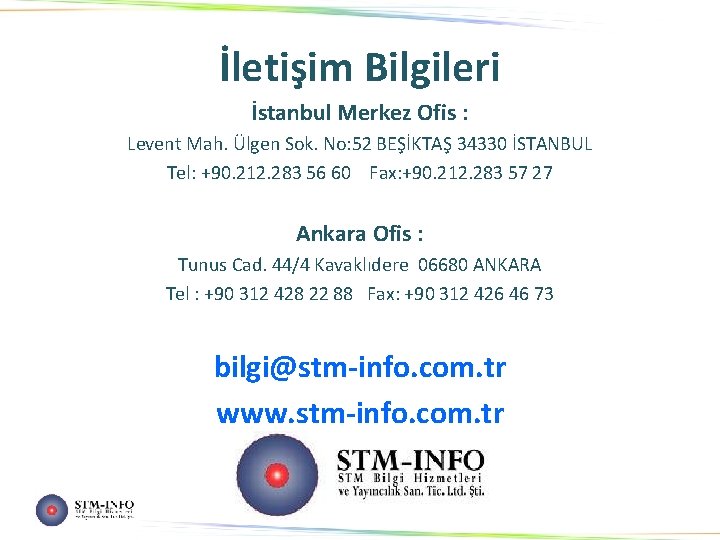 İletişim Bilgileri İstanbul Merkez Ofis : Levent Mah. Ülgen Sok. No: 52 BEŞİKTAŞ 34330