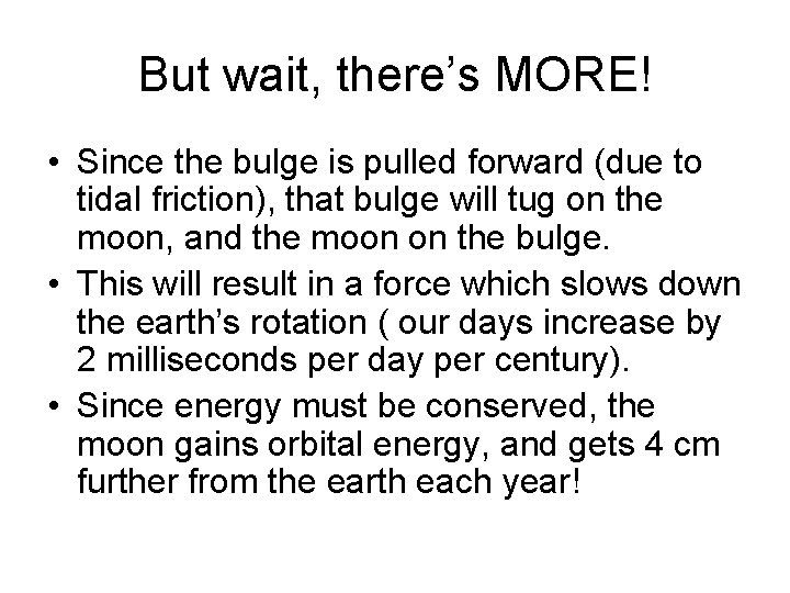 But wait, there’s MORE! • Since the bulge is pulled forward (due to tidal