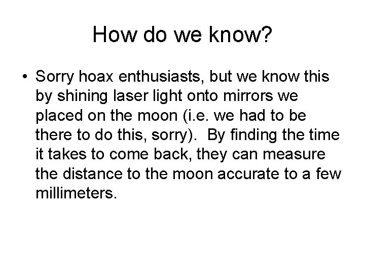 How do we know? • Sorry hoax enthusiasts, but we know this by shining