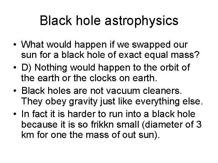 Black hole astrophysics • What would happen if we swapped our sun for a
