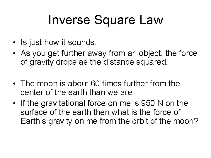 Inverse Square Law • Is just how it sounds. • As you get further