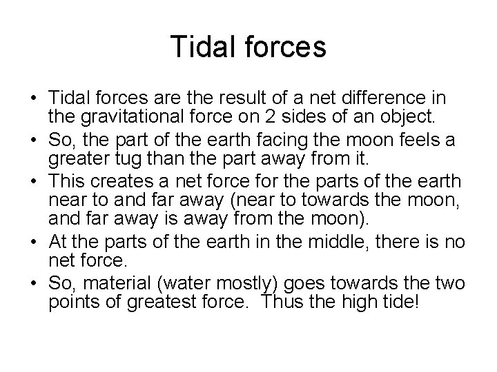 Tidal forces • Tidal forces are the result of a net difference in the