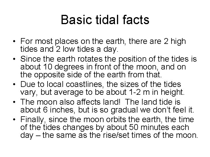 Basic tidal facts • For most places on the earth, there are 2 high