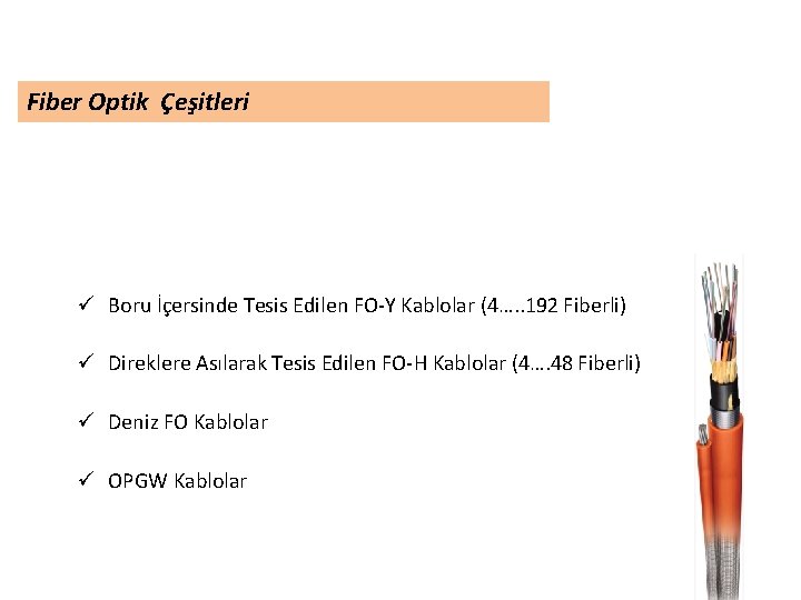 Fiber Optik Çeşitleri ü Boru İçersinde Tesis Edilen FO-Y Kablolar (4…. . 192 Fiberli)