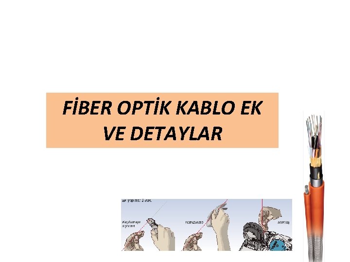 FİBER OPTİK KABLO EK VE DETAYLAR 