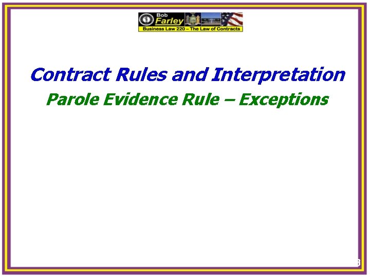 Contract Rules and Interpretation Parole Evidence Rule – Exceptions 13 
